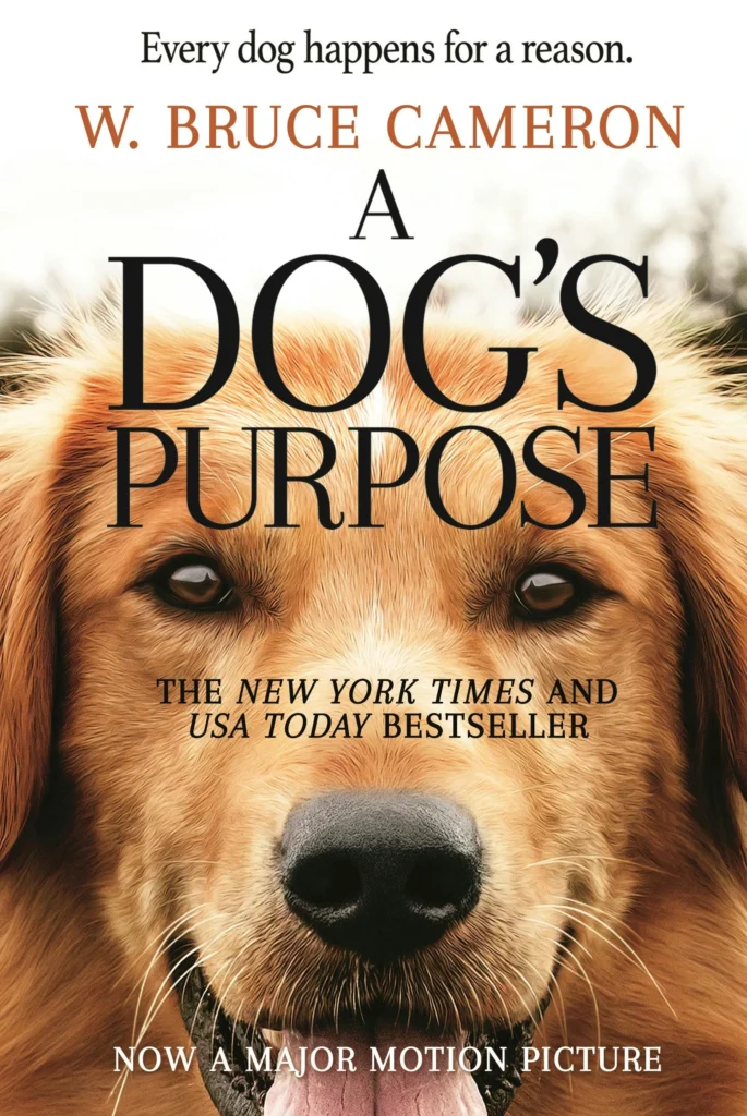 A Dog’s Purpose" by W. Bruce Cameron